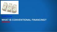 What is Conventional Financing?