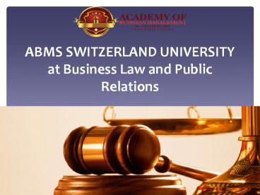 ABMS SWITZERLAND UNIVERSITY   at Business Law and Public Relations