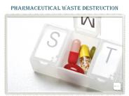 Pharmaceutical Waste Destruction