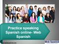 Practice speaking Spanish online- Web Spanish PowerPoint PPT Presentation