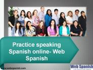 Practice speaking Spanish online- Web Spanish