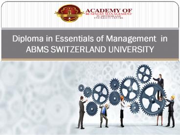 Diploma in Essentials of Management in ABMS SWITZERLAND UNIVERSITY