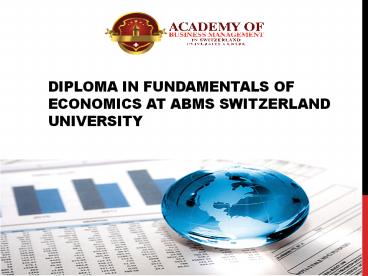 Diploma in Fundamentals of Economics at ABMS SWITZERLAND UNIVERSITY