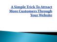 A Simple Trick To Attract More Customers Through Your Website PowerPoint PPT Presentation