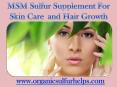MSM Sulfur Supplement For Skin Care  and Hair Growth PowerPoint PPT Presentation