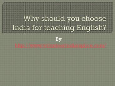 Why should you choose India for teaching English?