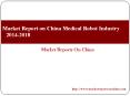 Market Report on China Medical Robot Industry 2014-2018 PowerPoint PPT Presentation