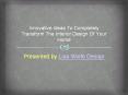 Innovative Ideas To Completely Transform The Interior Design Of Your Home PowerPoint PPT Presentation