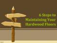 6 Steps to Maintaining Your Hardwood Floors PowerPoint PPT Presentation