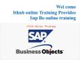 Best sap Bo online training in Usa, Uk, Singapore, Canada, India PowerPoint PPT Presentation