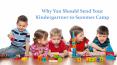 Why You Should Send Your Kindergartner to Summer Camp PowerPoint PPT Presentation