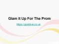 Glam It Up For The Prom PowerPoint PPT Presentation