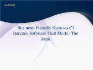 Business-Friendly Features Of Barcode Software That Matter The Most