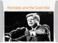 Kennedy and the Cold War PowerPoint PPT Presentation