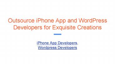 Outsource iPhone App and WordPress Developers for Exquisite Creations