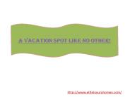 A Vacation Spot like no other!