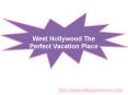 West Hollywood - The Perfect Vacation Place! PowerPoint PPT Presentation