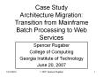 Case Study Architecture Migration: Transition from Mainframe Batch Processing to Web Services PowerPoint PPT Presentation