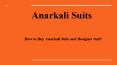 How to Buy Anarkali Suits and Designer Suit?