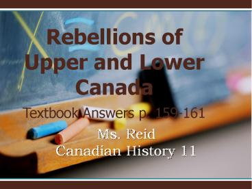 PPT – Rebellions of Upper and Lower Canada PowerPoint presentation ...