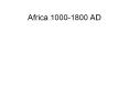 Africa 1000-1800 AD PowerPoint PPT Presentation