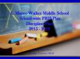 A. Maceo Walker Middle School School-wide PBIS Plan Discipline Plan 2015 - 2016 PowerPoint PPT Presentation