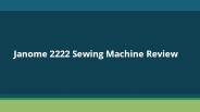 Janome 2222 Sewing Machine Review