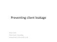 Preventing client leakage PowerPoint PPT Presentation