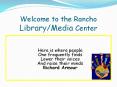 Welcome to the Rancho Library/Media Center PowerPoint PPT Presentation