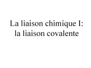 La liaison chimique I: la liaison covalente