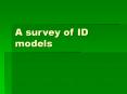 A survey of ID models PowerPoint PPT Presentation