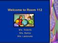 Welcome to Room 112 PowerPoint PPT Presentation