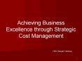 Achieving Business Excellence through Strategic Cost Management PowerPoint PPT Presentation