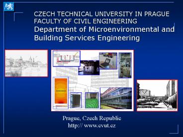 CZECH TECHNICAL UNIVERSITY IN PRAGUE FACULTY OF CIVIL ENGINEERING Department of Microenvironmental and Building Services Engineering