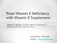 Treat Vitamin E Deficiency with Vitamin E Supplement PowerPoint PPT Presentation