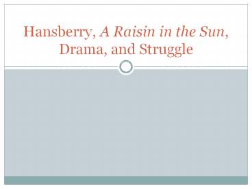 Hansberry, A Raisin in the Sun, Drama, and Struggle
