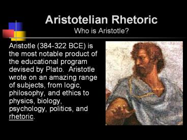 Aristotelian Rhetoric Who is Aristotle?
