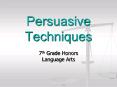 Persuasive Techniques PowerPoint PPT Presentation