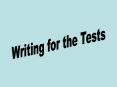 Writing for the Tests PowerPoint PPT Presentation