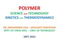 POLYMER SCIENCE AND TECHNOLOGY KINETICS AND THERMODYNAMICS DR. MOHAMMED ISSA  PowerPoint PPT Presentation