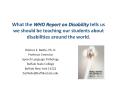 What the WHO Report on Disability tells us we should be teaching our students about disabilities around the world. PowerPoint PPT Presentation