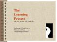 The Learning Process Fall 2001, rev Jan. 2007, June 2011 PowerPoint PPT Presentation