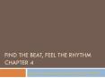 Find the beat, feel the rhythm Chapter 4 PowerPoint PPT Presentation