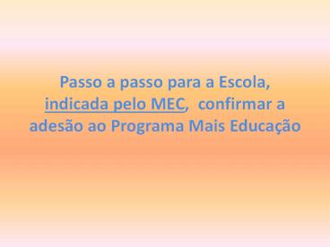 Passo a passo para a Escola, indicada pelo MEC, confirmar a ades