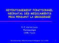 RETENTISSEMENT FONCTIONNEL NEONATAL DES MEDICAMENTS PRIS PENDANT LA GROSSESSE PowerPoint PPT Presentation