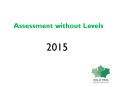 Assessment without Levels PowerPoint PPT Presentation