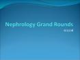 Nephrology Grand Rounds PowerPoint PPT Presentation
