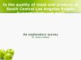 Is%20the%20quality%20of%20meat%20and%20produce%20at%20South%20Central%20Los%20Angeles%20Ralphs%20Supermarkets%20sub%20par? PowerPoint PPT Presentation