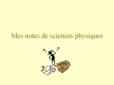 Mes notes de sciences physiques