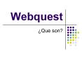 Webquest PowerPoint PPT Presentation
